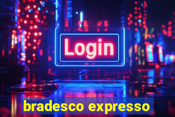 bradesco expresso